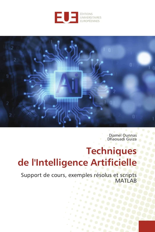Techniques de l'Intelligence Artificielle: Support de cours, exemples résolus et scripts MATLAB