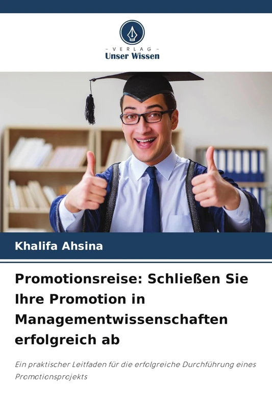 Promotionsreise: Schließen Sie Ihre Promotion in Managementwissenschaften erfolgreich ab