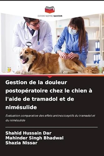 Gestion de la douleur postopératoire chez le chien à l'aide de tramadol et de nimésulide: Évaluation comparative des effets antinociceptifs du tramadol et du nimésulide - Image 1