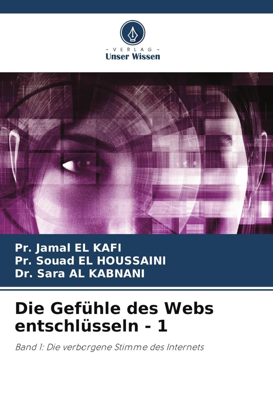 Die Gefühle des Webs entschlüsseln - 1: Band 1: Die verborgene Stimme des Internets