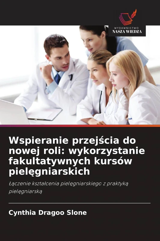 Wspieranie przejścia do nowej roli: wykorzystanie fakultatywnych kursów pielęgniarskich
