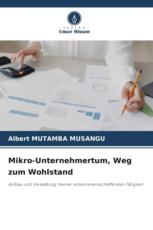 Mikro-Unternehmertum, Weg zum Wohlstand: Aufbau und Verwaltung meiner einkommensschaffenden Tätigkeit