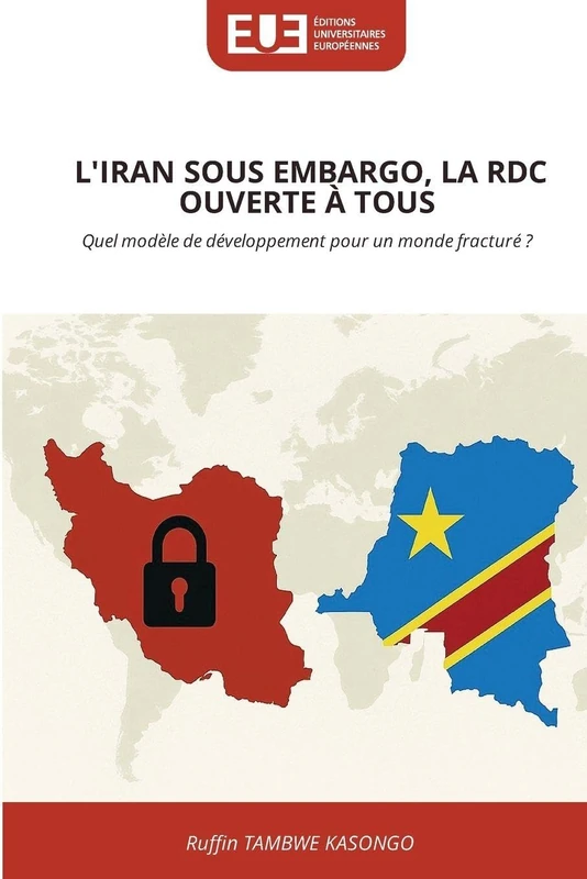 L'Iran Sous Embargo, La Rdc Ouverte À Tous: Quel modèle de développement pour un monde fracturé ? - Image 1