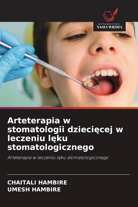 Arteterapia w stomatologii dziecięcej w leczeniu lęku stomatologicznego: Arteterapia w leczeniu l¿ku stomatologicznego