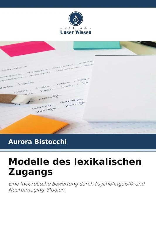 Modelle des lexikalischen Zugangs: Eine theoretische Bewertung durch Psycholinguistik und Neuroimaging-Studien