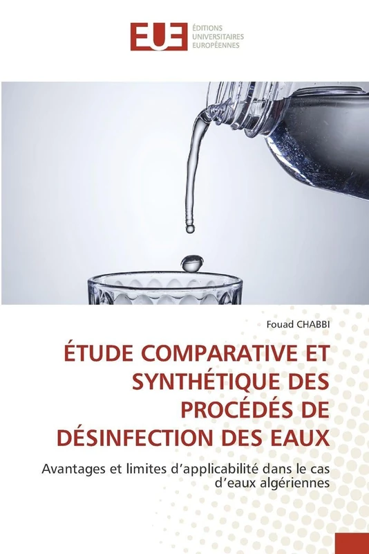 Étude Comparative Et Synthétique Des Procédés de Désinfection Des Eaux: Avantages et limites d'applicabilité dans le cas d'eaux algériennes
