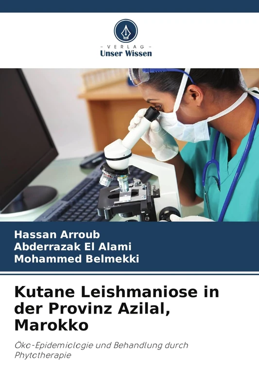 Kutane Leishmaniose in der Provinz Azilal, Marokko: Öko-Epidemiologie und Behandlung durch Phytotherapie