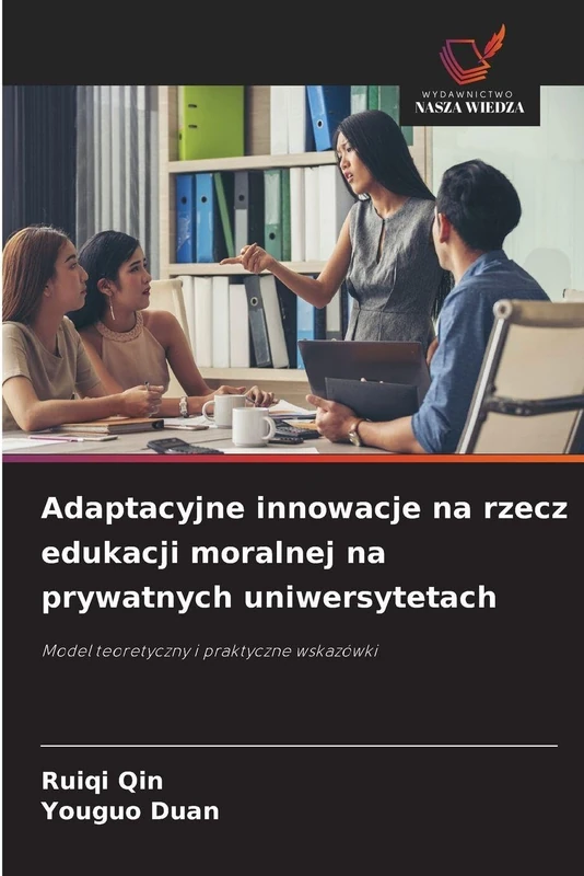 Adaptacyjne innowacje na rzecz edukacji moralnej na prywatnych uniwersytetach: Model teoretyczny i praktyczne wskazówki