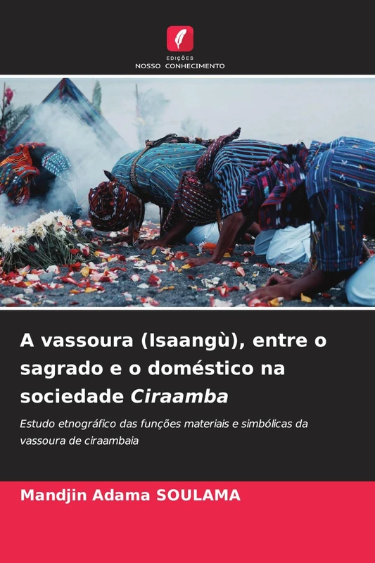 A vassoura (Isaangù), entre o sagrado e o doméstico na sociedade Ciraamba: Estudo etnográfico das funções materiais e simbólicas da vassoura de ciraambaia - Image 1