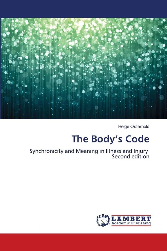 The Body's Code: Synchronicity and Meaning in Illness and Injury Second edition - Image 1