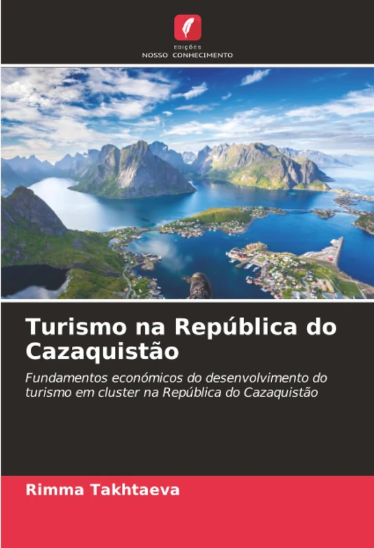 Turismo na República do Cazaquistão: Fundamentos económicos do desenvolvimento do turismo em cluster na República do Cazaquistão