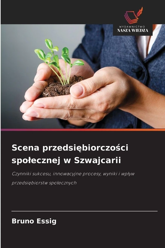 Scena przedsiębiorczości spolecznej w Szwajcarii: Czynniki sukcesu, innowacyjne procesy, wyniki i wp¿yw przedsi¿biorstw spo¿ecznych - Image 1