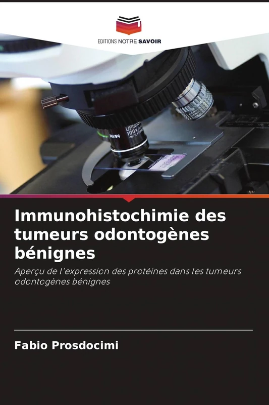 Immunohistochimie des tumeurs odontogènes bénignes: Aperçu de l'expression des protéines dans les tumeurs odontogènes bénignes