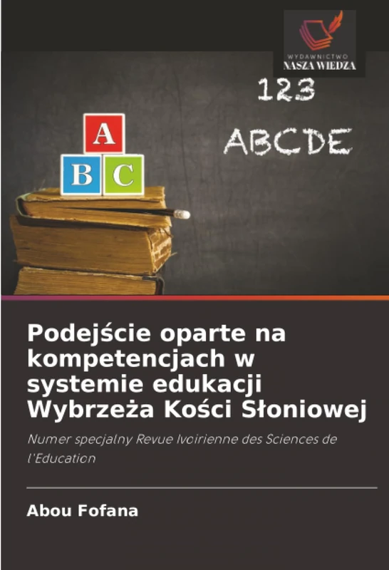 Podejście oparte na kompetencjach w systemie edukacji Wybrzeża Kości Słoniowej: Numer specjalny Revue Ivoirienne des Sciences de l'Education