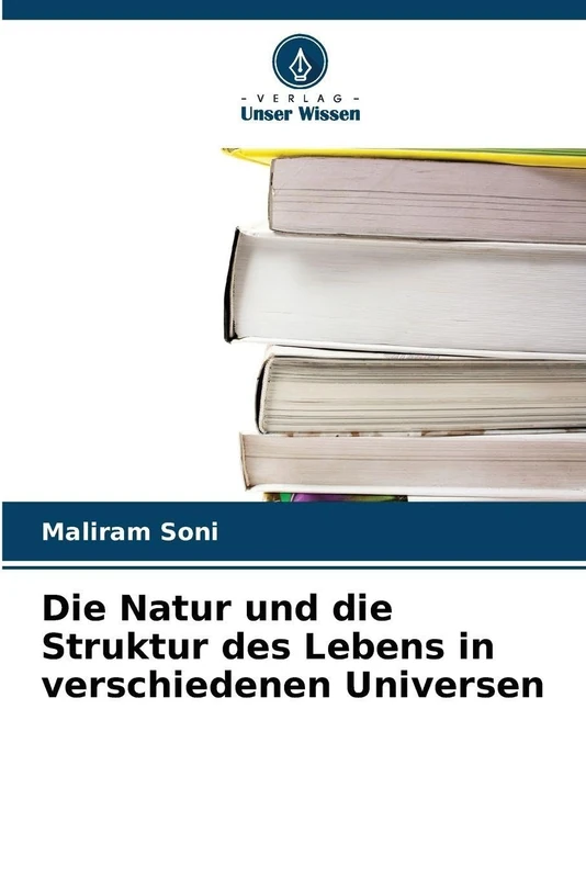 Die Natur und die Struktur des Lebens in verschiedenen Universen