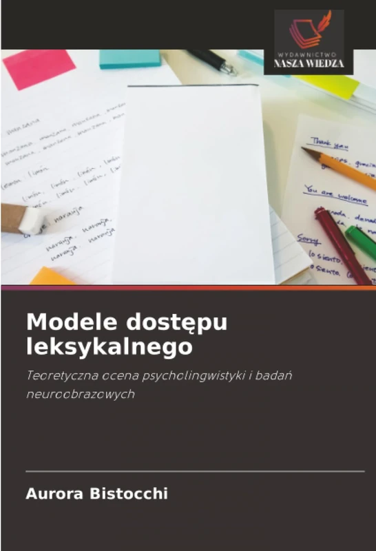 Modele dostępu leksykalnego: Teoretyczna ocena psycholingwistyki i badań neuroobrazowych