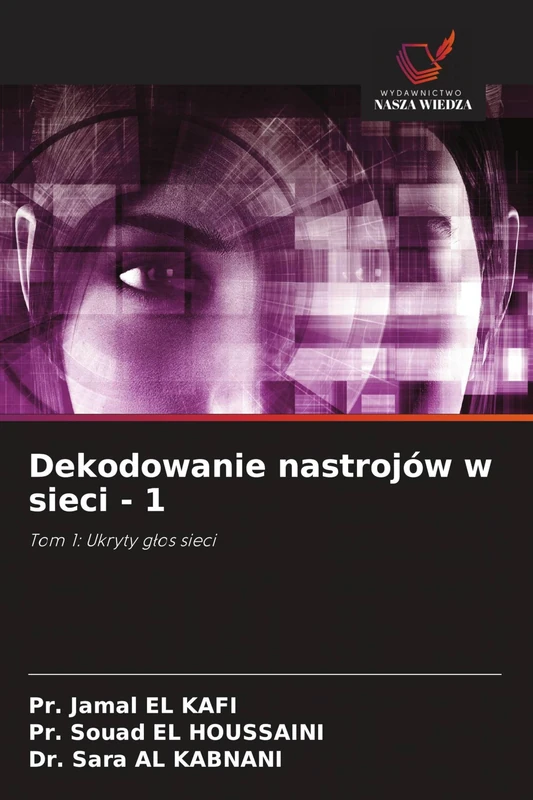 Dekodowanie nastrojów w sieci - 1: Tom 1: Ukryty g¿os sieci