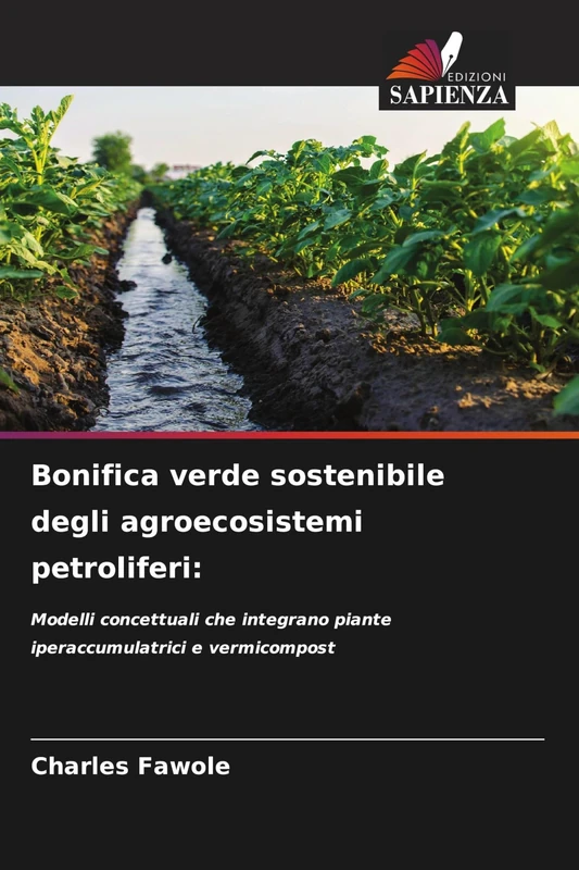 Bonifica verde sostenibile degli agroecosistemi petroliferi: Modelli concettuali che integrano piante iperaccumulatrici e vermicompost