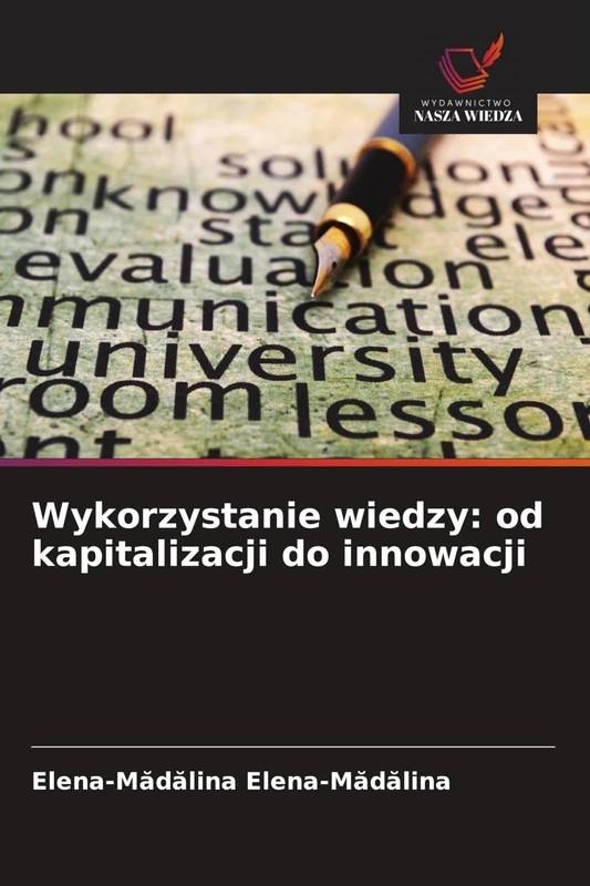 Wykorzystanie wiedzy: od kapitalizacji do innowacji