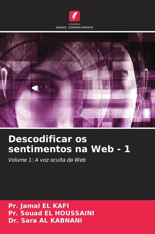 Descodificar os sentimentos na Web - 1: Volume 1: A voz oculta da Web