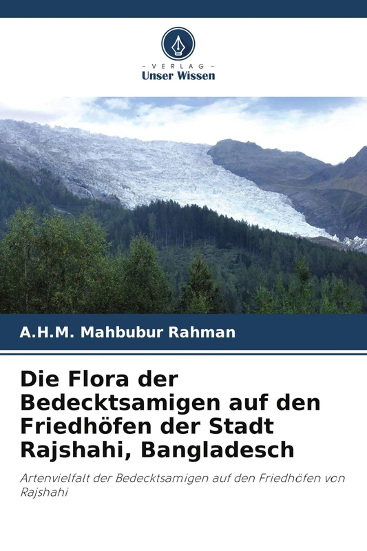 Die Flora der Bedecktsamigen auf den Friedhöfen der Stadt Rajshahi, Bangladesch: Artenvielfalt der Bedecktsamigen auf den Friedhöfen von Rajshahi