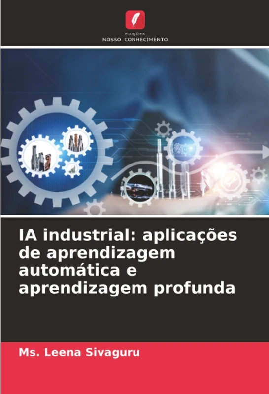 IA industrial: aplicações de aprendizagem automática e aprendizagem profunda