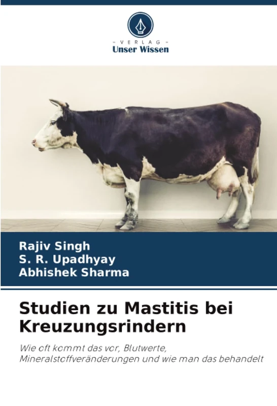 Studien zu Mastitis bei Kreuzungsrindern: Wie oft kommt das vor, Blutwerte, Mineralstoffveränderungen und wie man das behandelt