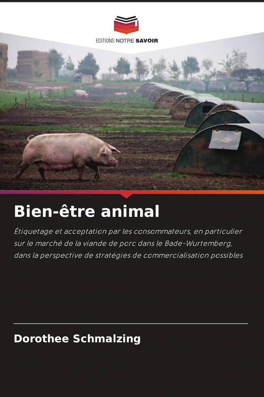 Bien-être animal: Étiquetage et acceptation par les consommateurs, en particulier sur le marché de la viande de porc dans le Bade-Wurtemberg, dans la ... de stratégies de commercialisation possibles - Image 1