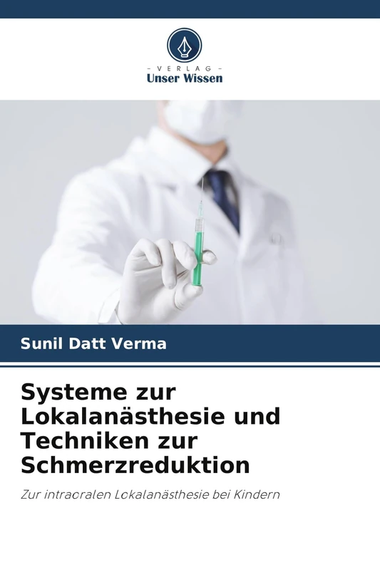 Systeme zur Lokalanästhesie und Techniken zur Schmerzreduktion: Zur intraoralen Lokalanästhesie bei Kindern
