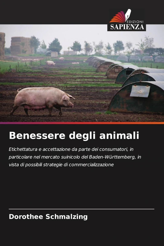 Benessere degli animali: Etichettatura e accettazione da parte dei consumatori, in particolare nel mercato suinicolo del Baden-Württemberg, in vista di possibili strategie di commercializzazione