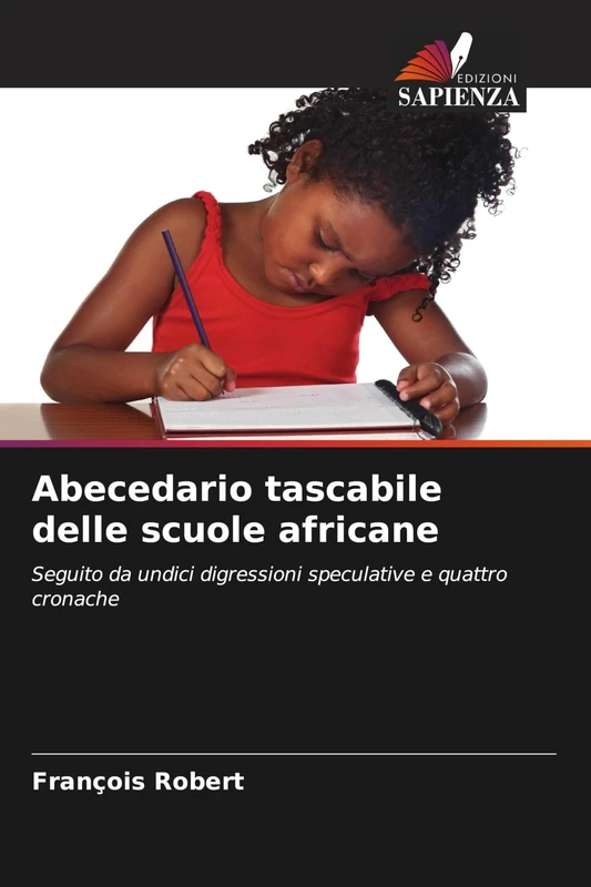 Abecedario tascabile delle scuole africane: Seguito da undici digressioni speculative e quattro cronache - Image 1