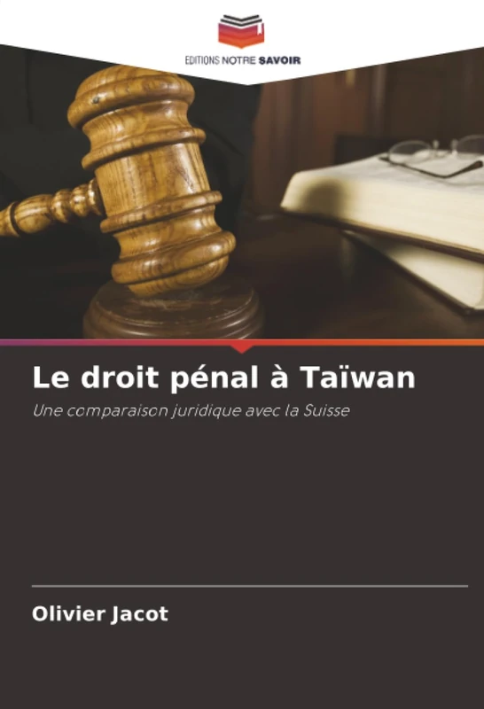 Le droit pénal à Taïwan: Une comparaison juridique avec la Suisse