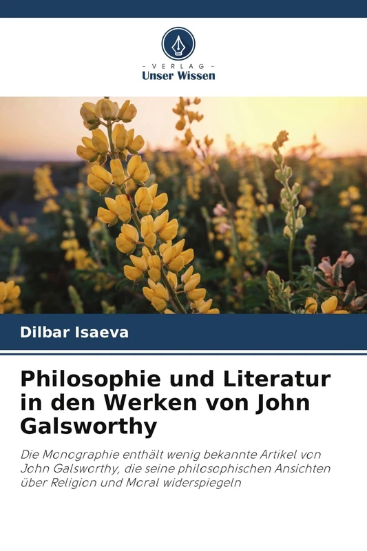 Philosophie und Literatur in den Werken von John Galsworthy: Die Monographie enthält wenig bekannte Artikel von John Galsworthy, die seine ... über Religion und Moral widerspiegeln - Image 1