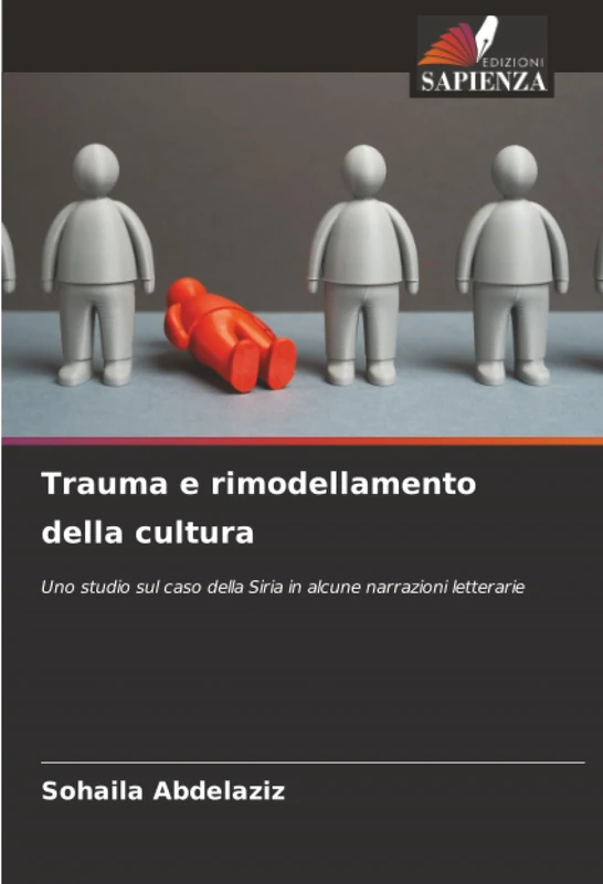 Trauma e rimodellamento della cultura: Uno studio sul caso della Siria in alcune narrazioni letterarie