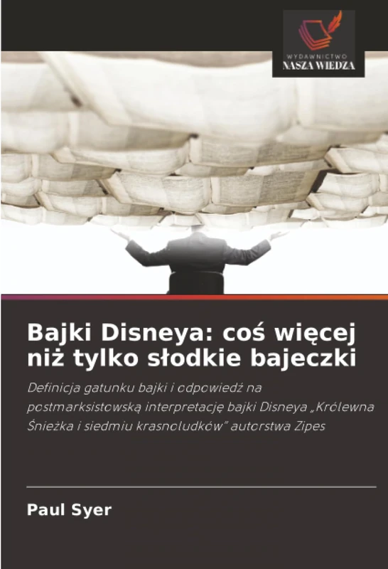 Bajki Disneya: coś więcej niż tylko słodkie bajeczki: Definicja gatunku bajki i odpowiedź na postmarksistowską interpretację bajki Disneya „Królewna Śnieżka i siedmiu krasnoludków” autorstwa Zipes