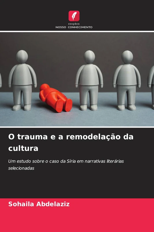 O trauma e a remodelação da cultura: Um estudo sobre o caso da Síria em narrativas literárias selecionadas