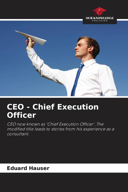 CEO - Chief Execution Officer: CEO now known as 'Chief Execution Officer'. The modified title leads to stories from his experience as a consultant. - Image 1