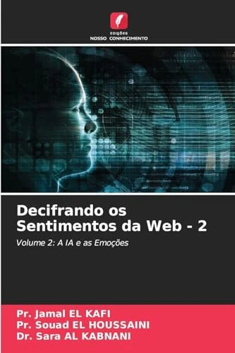Decifrando os Sentimentos da Web - 2: Volume 2: A IA e as Emoções