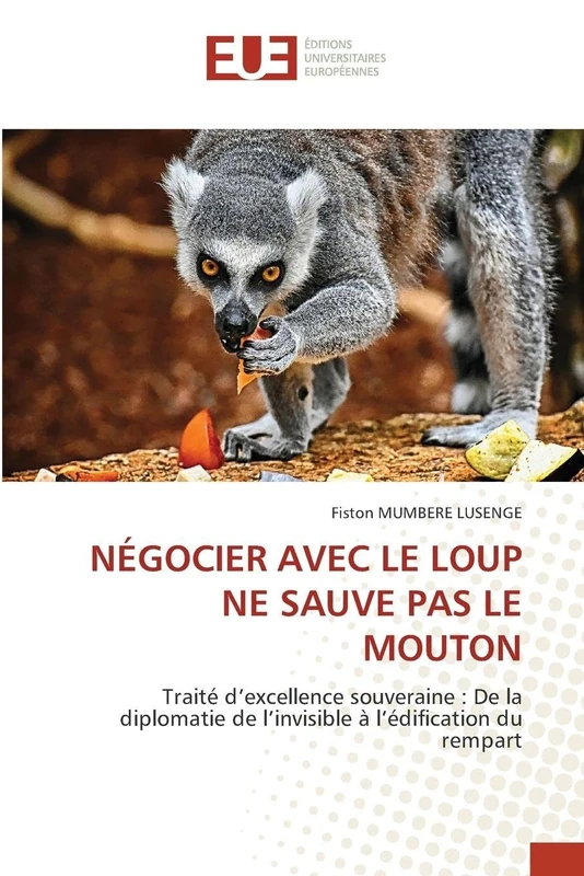 Négocier Avec Le Loup Ne Sauve Pas Le Mouton: Traité d'excellence souveraine : De la diplomatie de l'invisible à l'édification du rempart - Image 1