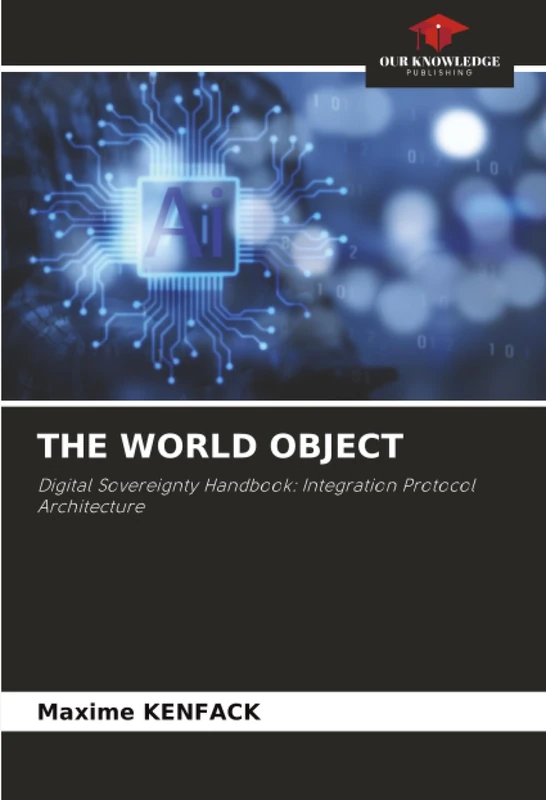 THE WORLD OBJECT: Digital Sovereignty Handbook: Integration Protocol Architecture