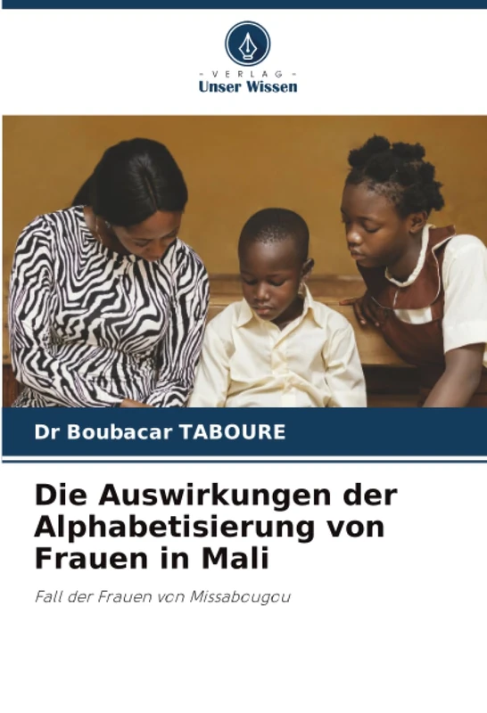 Die Auswirkungen der Alphabetisierung von Frauen in Mali: Fall der Frauen von Missabougou