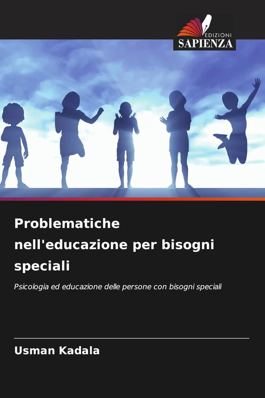 Problematiche nell'educazione per bisogni speciali: Psicologia ed educazione delle persone con bisogni speciali