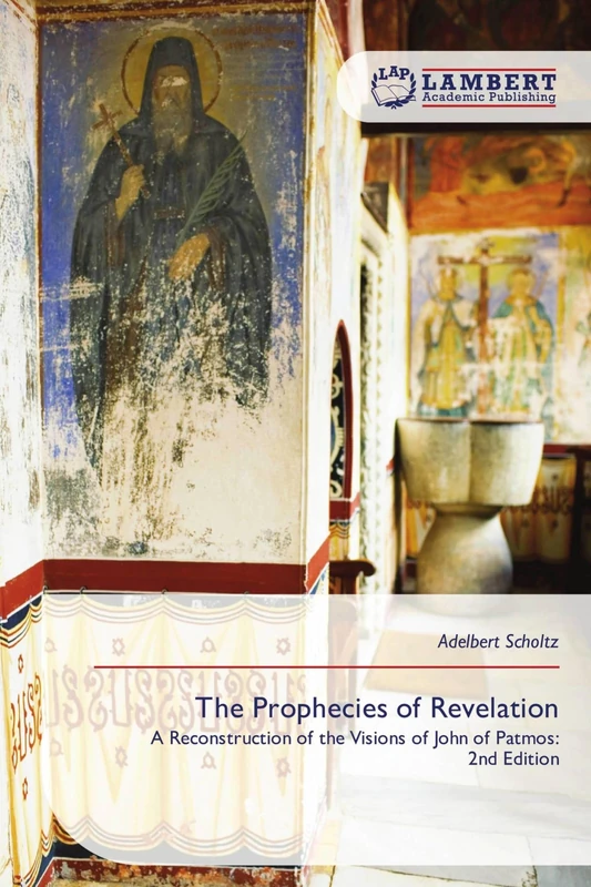 The Prophecies of Revelation: A Reconstruction of the Visions of John of Patmos: 2nd Edition - Image 1
