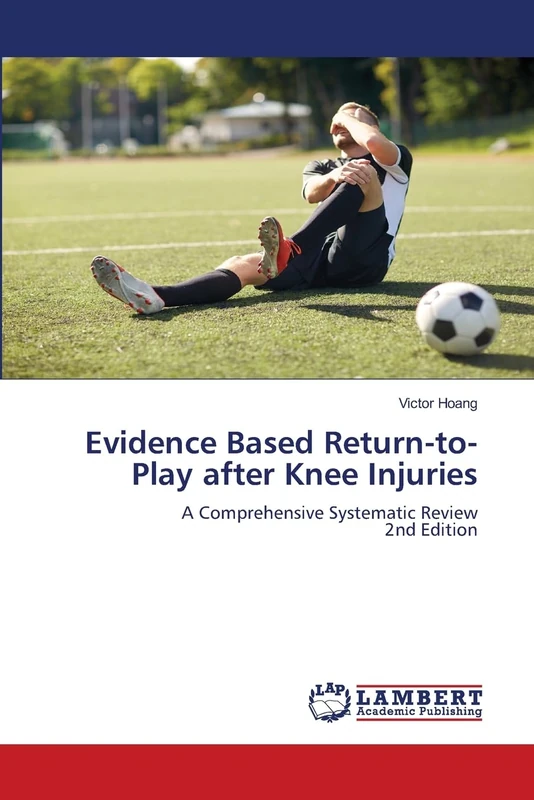 Evidence Based Return-to-Play after Knee Injuries: A Comprehensive Systematic Review2nd Edition