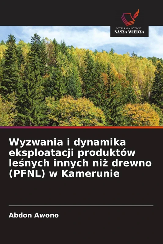 Wyzwania i dynamika eksploatacji produktów leśnych innych niż drewno (PFNL) w Kamerunie