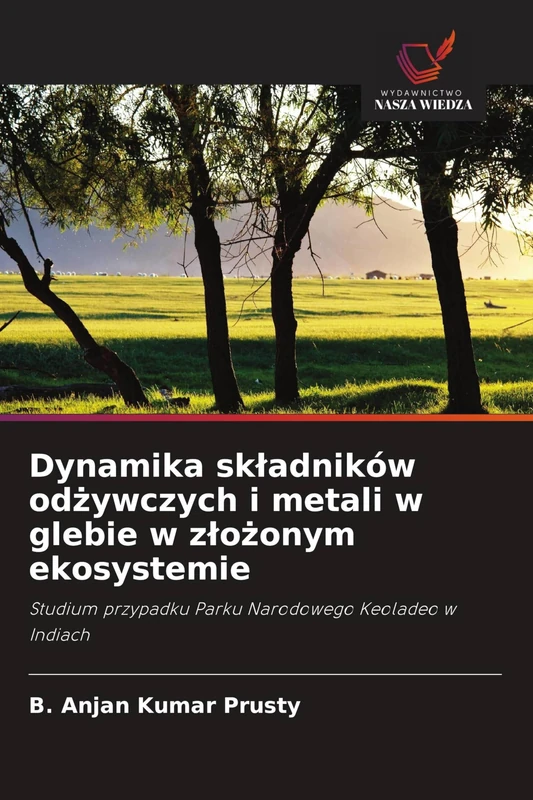 Dynamika składników odżywczych i metali w glebie w złożonym ekosystemie: Studium przypadku Parku Narodowego Keoladeo w Indiach