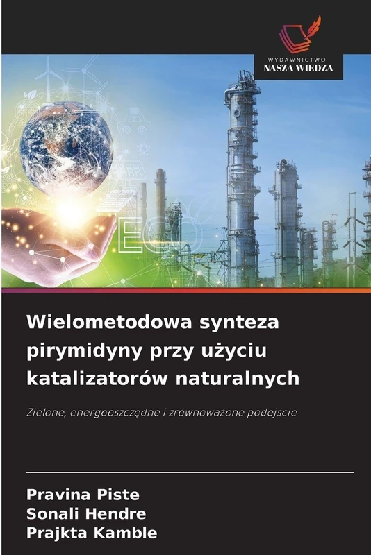 Wielometodowa synteza pirymidyny przy użyciu katalizatorów naturalnych: Zielone, energooszcz¿dne i zrównowa¿one podej¿cie