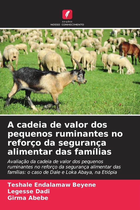 A cadeia de valor dos pequenos ruminantes no reforço da segurança alimentar das famílias: Avaliação da cadeia de valor dos pequenos ruminantes no ... o caso de Dale e Loka Abaya, na Etiópia