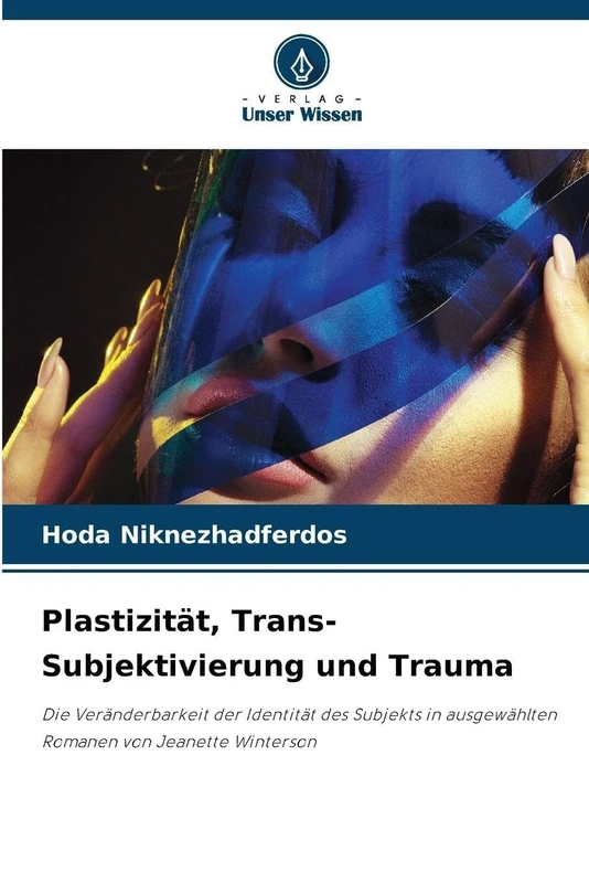 Plastizität, Trans-Subjektivierung und Trauma: Die Veränderbarkeit der Identität des Subjekts in ausgewählten Romanen von Jeanette Winterson - Image 1