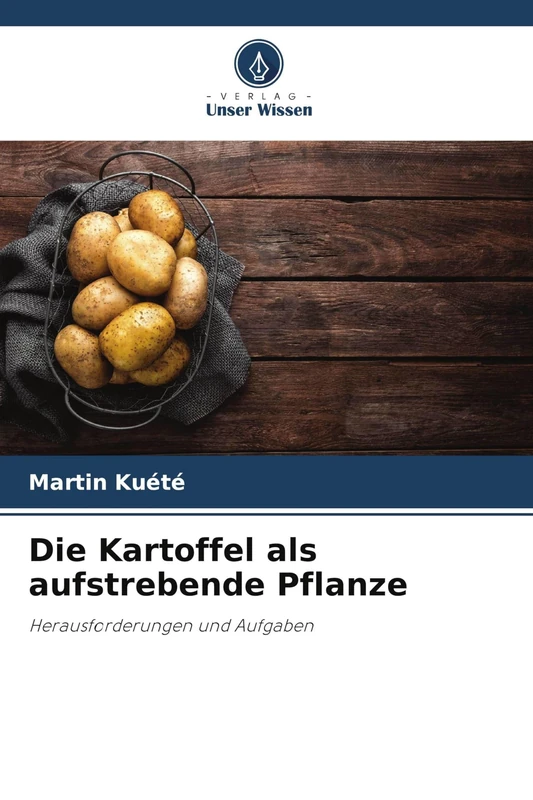Die Kartoffel als aufstrebende Pflanze: Herausforderungen und Aufgaben